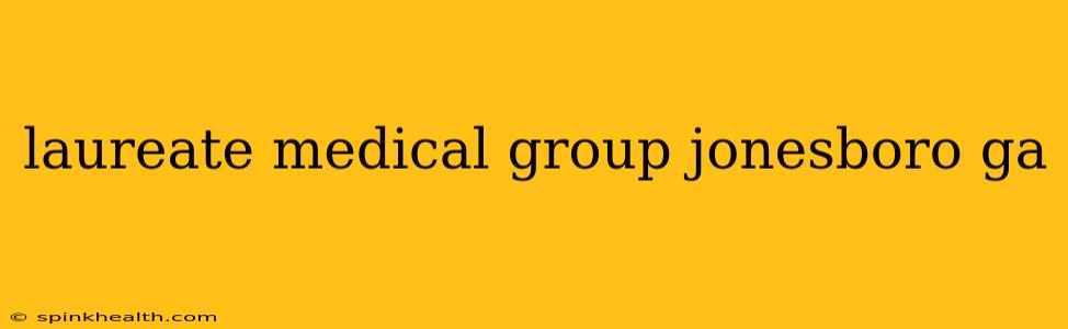 laureate medical group jonesboro ga