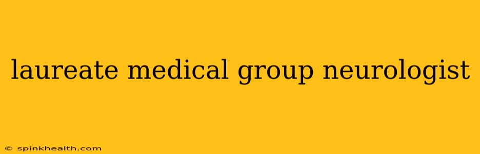 laureate medical group neurologist
