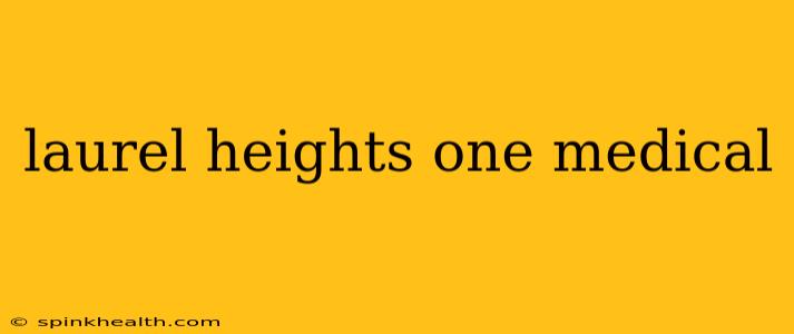 laurel heights one medical
