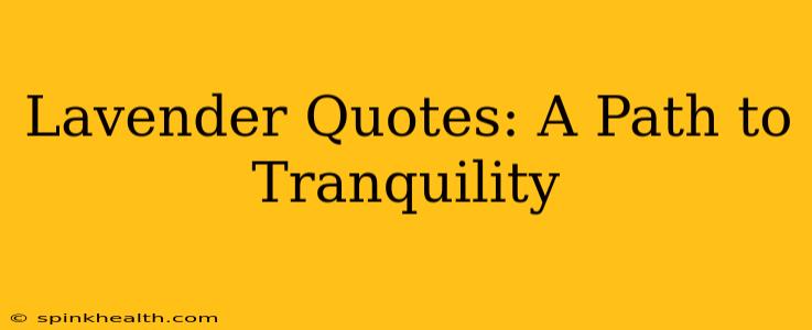 Lavender Quotes: A Path to Tranquility