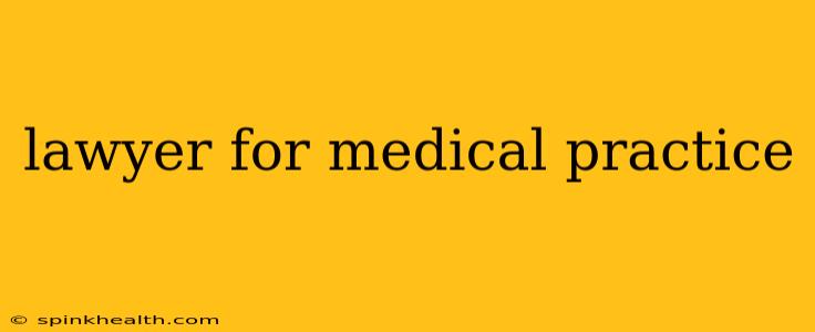 lawyer for medical practice