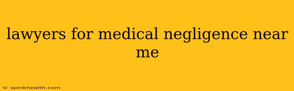 lawyers for medical negligence near me
