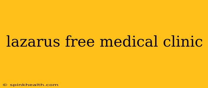 lazarus free medical clinic