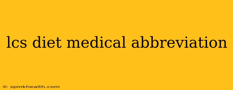 lcs diet medical abbreviation