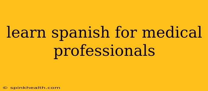 learn spanish for medical professionals
