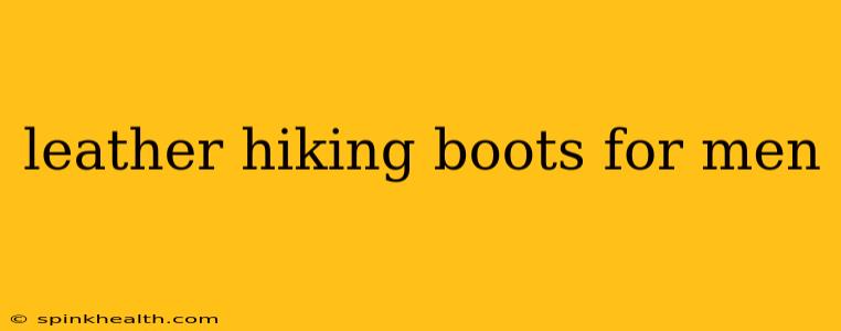 leather hiking boots for men