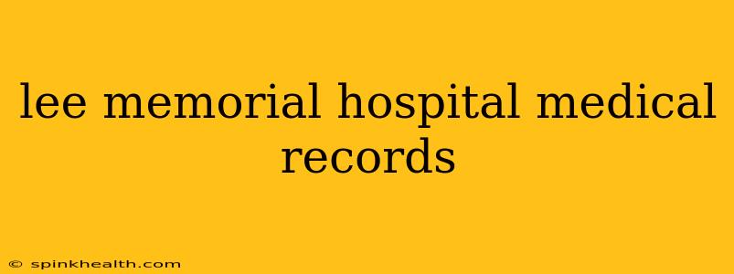 lee memorial hospital medical records