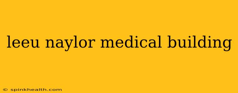 leeu naylor medical building