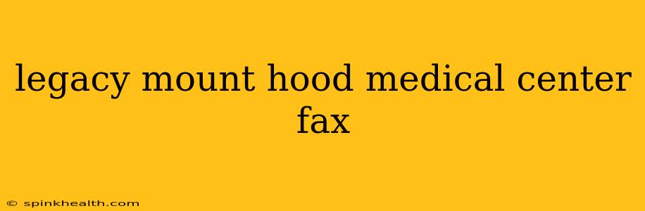 legacy mount hood medical center fax
