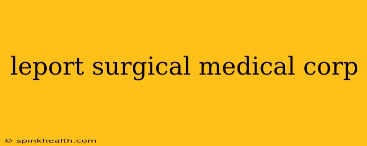leport surgical medical corp