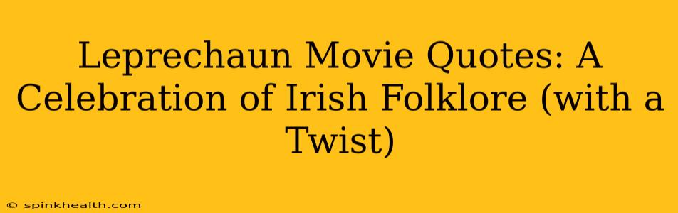 Leprechaun Movie Quotes: A Celebration of Irish Folklore (with a Twist)