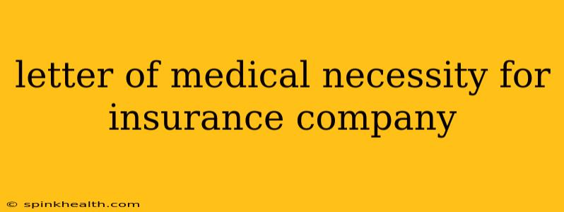 letter of medical necessity for insurance company