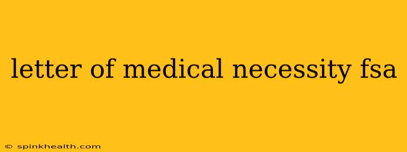 letter of medical necessity fsa