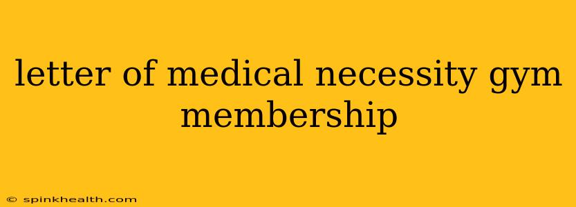 letter of medical necessity gym membership