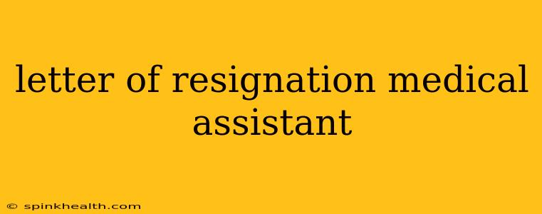 letter of resignation medical assistant