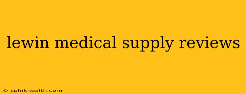 lewin medical supply reviews