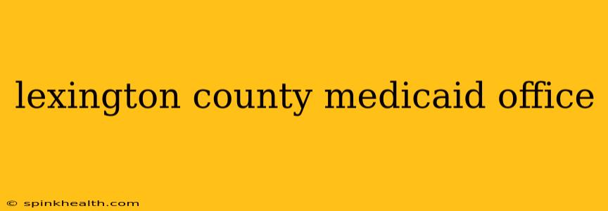 lexington county medicaid office