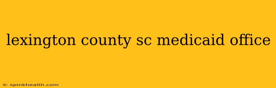 lexington county sc medicaid office