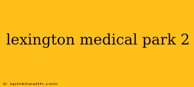 lexington medical park 2