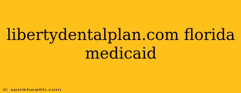 libertydentalplan.com florida medicaid