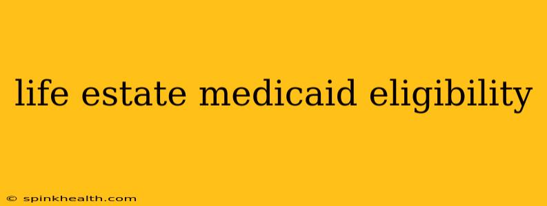 life estate medicaid eligibility