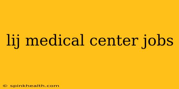 lij medical center jobs