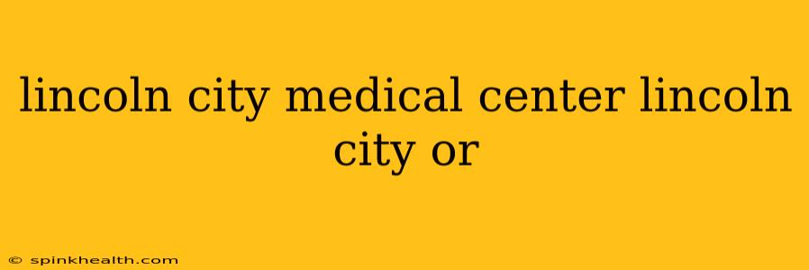 lincoln city medical center lincoln city or