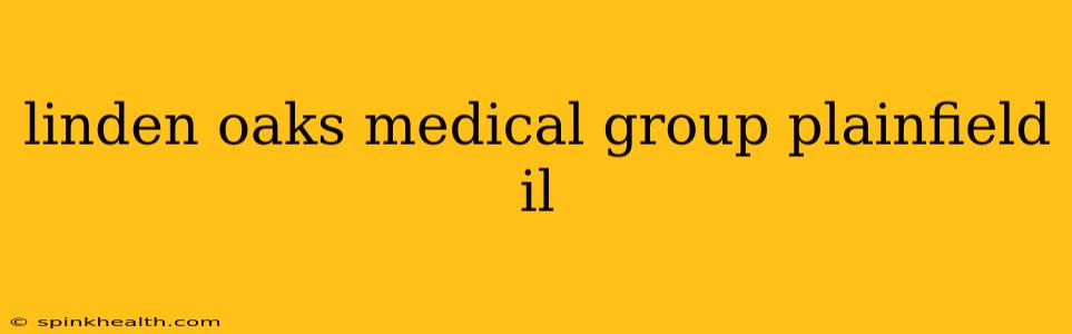 linden oaks medical group plainfield il