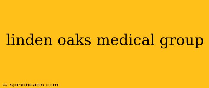 linden oaks medical group