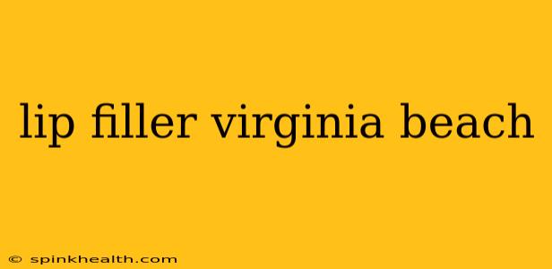 lip filler virginia beach
