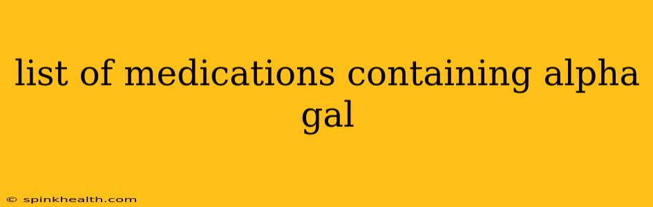 list of medications containing alpha gal
