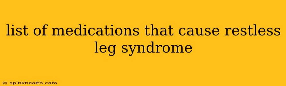 list of medications that cause restless leg syndrome
