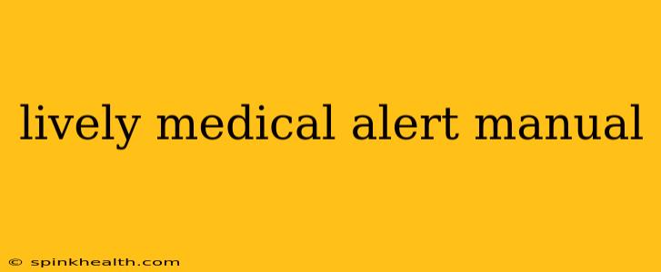 lively medical alert manual