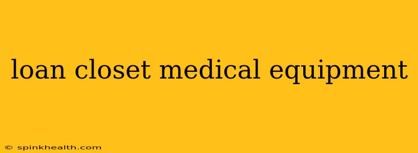 loan closet medical equipment