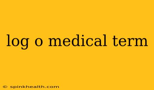 log o medical term