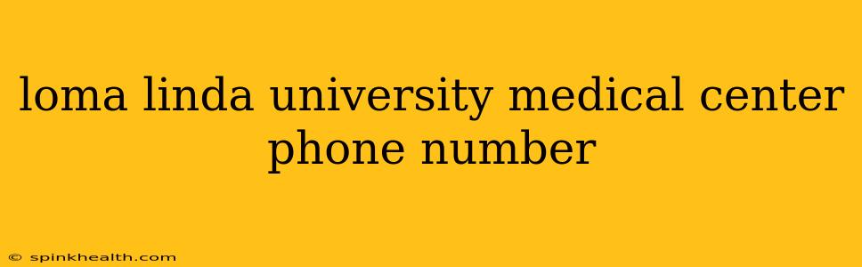 loma linda university medical center phone number