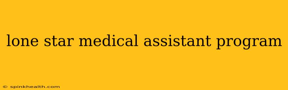 lone star medical assistant program