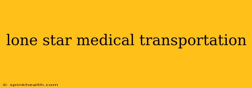 lone star medical transportation