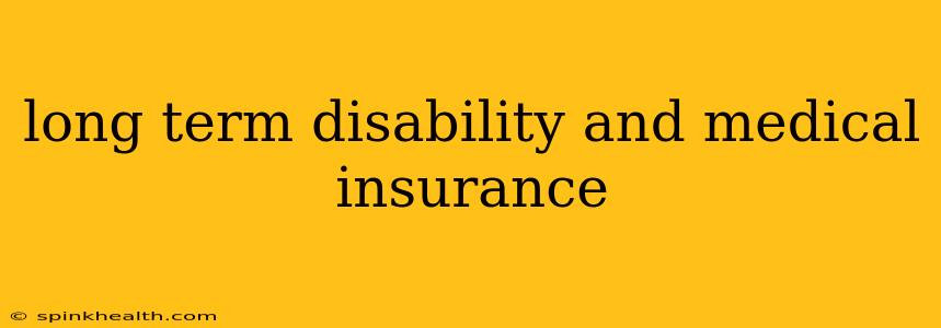 long term disability and medical insurance