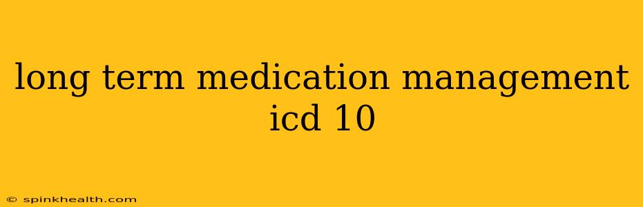 long term medication management icd 10
