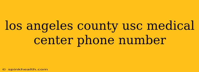 los angeles county usc medical center phone number