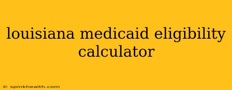 louisiana medicaid eligibility calculator