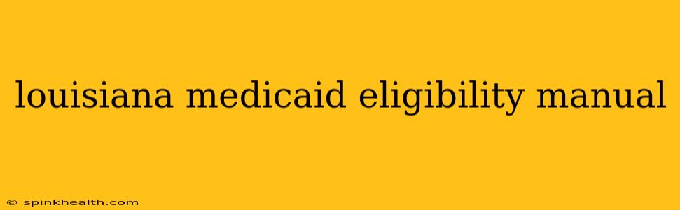 louisiana medicaid eligibility manual