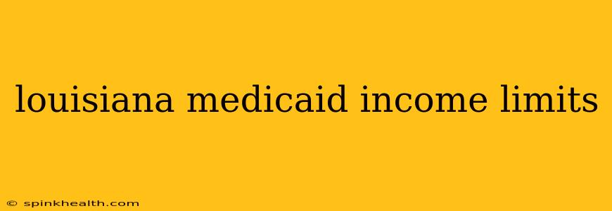 louisiana medicaid income limits