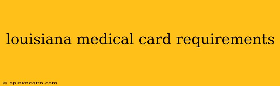 louisiana medical card requirements