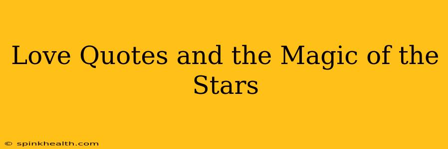Love Quotes and the Magic of the Stars