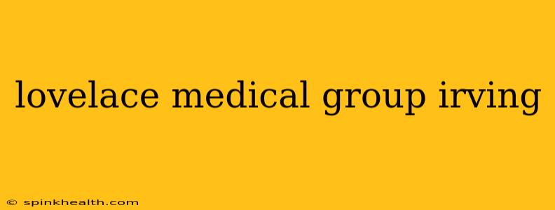 lovelace medical group irving
