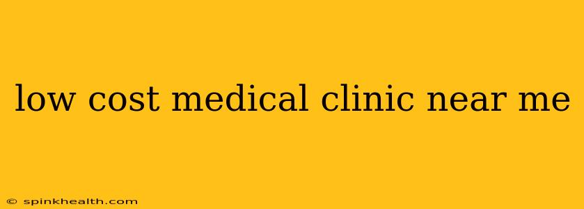 low cost medical clinic near me