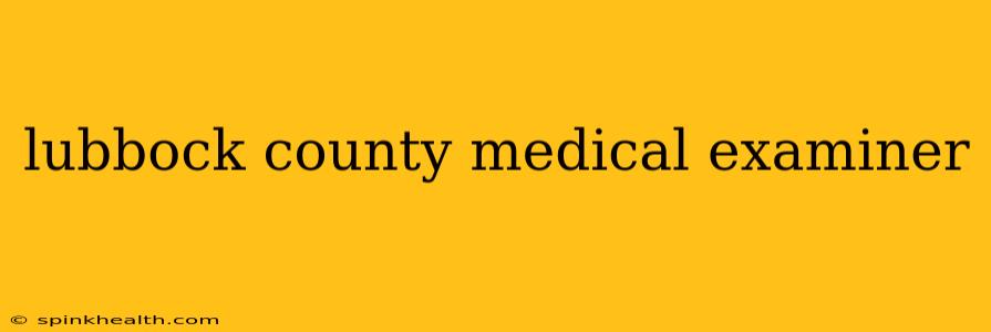 lubbock county medical examiner