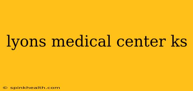 lyons medical center ks